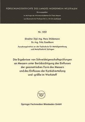 Hans Stüdemann - Die Ergebnisse Von Schneideigenschaftsprüfungen an Messern Unter Berücksichtigung Des Einflusses Der Geometrischen Form Des Messers Und Des Einflusses, Häftad