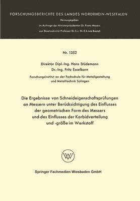 bokomslag Die Ergebnisse von Schneideigenschaftsprufungen an Messern unter Berucksichtigung des Einflusses der geometrischen Form des Messers und des Einflusses der Karbidverteilung und -groesse im Werkstoff