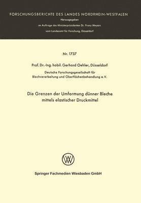 Gerhard Oehler - Die Grenzen der Umformung dünner Bleche mittels elastischer Druckmittel, Häftad
