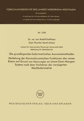 bokomslag Die Grundlegenden Kalorimetrischen Auswertemethoden: Herleitung Der Thermodynamischen Funktionen Des Reinen Eisens Auf Grund Von Messungen an Einem Ei