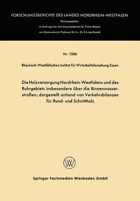 bokomslag Die Holzversorgung Nordrhein-Westfalens und des Ruhrgebiets insbesondere über die Binnenwasserstraßen; dargestellt anhand von Verkehrsbilanzen für Rund- und Schnittholz