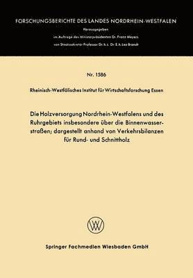 bokomslag Die Holzversorgung Nordrhein-Westfalens und des Ruhrgebiets insbesondere uber die Binnenwasserstrassen; dargestellt anhand von Verkehrsbilanzen fur Rund- und Schnittholz