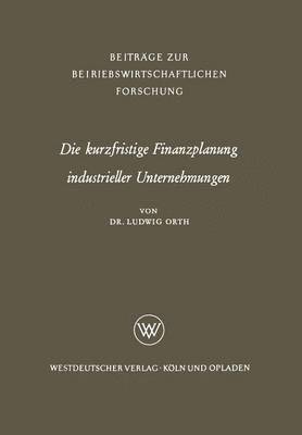 bokomslag Die kurzfristige Finanzplanung industrieller Unternehmungen