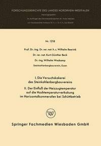 bokomslag I. Die Versuchskokerei des Steinkohlenbergbauvereins II. Der Einfluß der Heizzugtemperatur auf die Hochtemperaturverkokung im Horizontalkammerofen bei Schüttbetrieb
