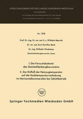 bokomslag I. Die Versuchskokerei des Steinkohlenbergbauvereins II. Der Einfluß der Heizzugtemperatur auf die Hochtemperaturverkokung im Horizontalkammerofen bei Schüttbetrieb