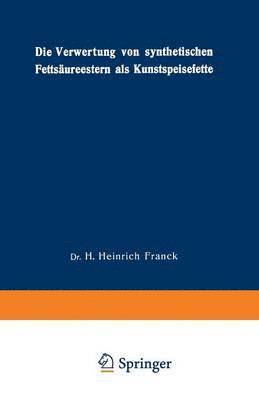 Die Verwertung von synthetischen Fettsureestern als Kunstspeisefette 1