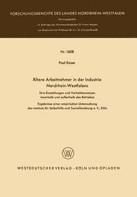 bokomslag Ältere Arbeitnehmer in Der Industrie Nordrhein-Westfalens: Ihre Einstellungen Und Verhaltensweisen Innerhalb Und Außerhalb Des Betriebes