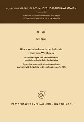 bokomslag Ältere Arbeitnehmer in Der Industrie Nordrhein-Westfalens: Ihre Einstellungen Und Verhaltensweisen Innerhalb Und Außerhalb Des Betriebes