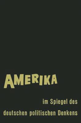 Amerika im Spiegel des deutschen politischen Denkens 1