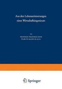 bokomslag Aus Den Lebenserinnerungen Eines Wirtschaftsingenieurs