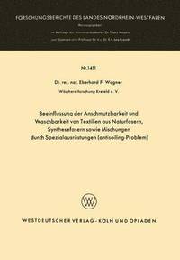 bokomslag Beeinflussung Der Anschmutzbarkeit Und Waschbarkeit Von Textilien Aus Naturfasern, Synthesefasern Sowie Mischungen Durch Spezialausrüstungen (Antisoil