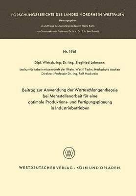 bokomslag Beitrag Zur Anwendung Der Warteschlangentheorie Bei Mehrstellenarbeit Für Eine Optimale Produktions- Und Fertigungsplanung in Industriebetrieben