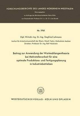 bokomslag Beitrag zur Anwendung der Warteschlangentheorie bei Mehrstellenarbeit fur eine optimale Produktions- und Fertigungsplanung in Industriebetrieben