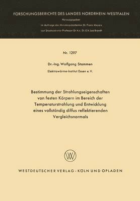 Bestimmung der Strahlungseigenschaften von festen Koerpern im Bereich der Temperaturstrahlung und Entwicklung eines vollstandig diffus reflektierenden Vergleichsnormals 1