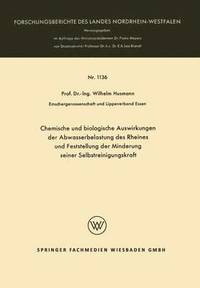 bokomslag Chemische Und Biologische Auswirkungen Der Abwasserbelastung Des Rheines Und Feststellung Der Minderung Seiner Selbstreinigungskraft