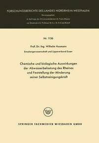 bokomslag Chemische und biologische Auswirkungen der Abwasserbelastung des Rheines und Feststellung der Minderung seiner Selbstreinigungskraft