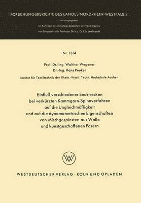 Einfluss verschiedener Endstrecken bei verkurzten Kammgarn-Spinnverfahren auf die Ungleichmassigkeit und auf die dynamometrischen Eigenschaften von Mischgespinsten aus Wolle und kunstgeschaffenen 1