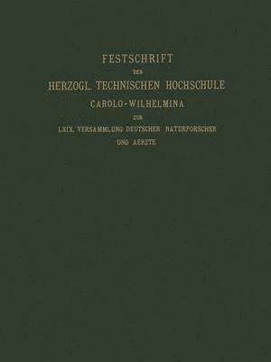 Fest-Schrift der Herzoglichen Technischen Hochschule Carolo-Wilhelmina 1