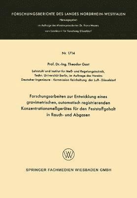 Theodor Gast - Forschungsarbeiten Zur Entwicklung Eines Gravimetrischen, Automatisch Registrierenden Konzentrationsmeßgerätes Für Den Feststoffgehalt in Rauch- Und A, Häftad