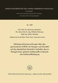 bokomslag Gleichgewichtsuntersuchungen über den gemeinsamen Einfluß von Mangan und Schwefel auf das physikalisch-chemische Verhalten des im flüssigen Eisen gelösten Kohlenstoffs im Bereich der Kohlenstoffsät...