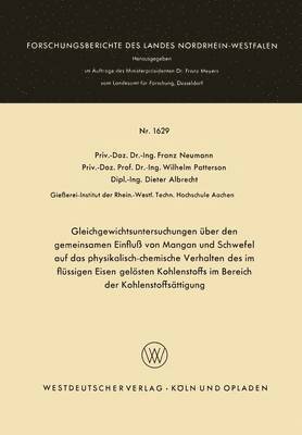 bokomslag Gleichgewichtsuntersuchungen über den gemeinsamen Einfluß von Mangan und Schwefel auf das physikalisch-chemische Verhalten des im flüssigen Eisen gelösten Kohlenstoffs im Bereich der Kohlenstoffsät...