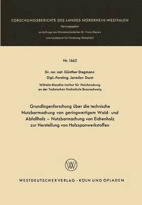 bokomslag Grundlagenforschung Über Die Technische Nutzbarmachung Von Geringwertigem Wald- Und Abfallholz -- Nutzbarmachung Von Eichenholz Zur Herstellung Von Ho