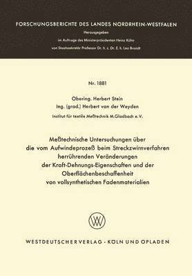 Messtechnische Untersuchungen uber die vom Aufwindeprozess beim Streckzwirnverfahren herruhrenden Veranderungen der Kraft-Dehnungs-Eigenschaften und der Oberflachenbeschaffenheit von 1