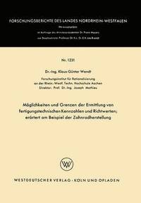 bokomslag Möglichkeiten Und Grenzen Der Ermittlung Von Fertigungstechnischen Kennzahlen Und Richtwerten: Erörtert Am Beispiel Der Zahnradherstellung
