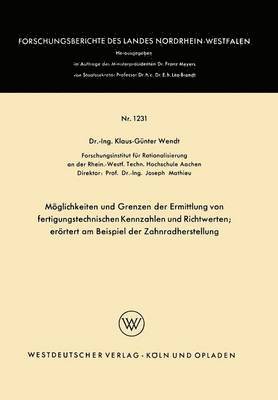 bokomslag Möglichkeiten Und Grenzen Der Ermittlung Von Fertigungstechnischen Kennzahlen Und Richtwerten: Erörtert Am Beispiel Der Zahnradherstellung