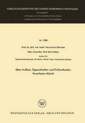 Hans-Ernst Schwiete - Über Aufbau, Eigenschaften Und Prüfmethoden Feuerfester Mörtel, Häftad