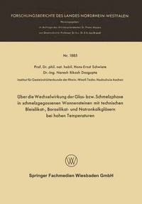 bokomslag Über Die Wechselwirkung Der Glas- Bzw. Schmelzphase in Schmelzgegossenen Wannensteinen Mit Technischen Bleisilikat-, Borosilikat- Und Natronkalkgläser
