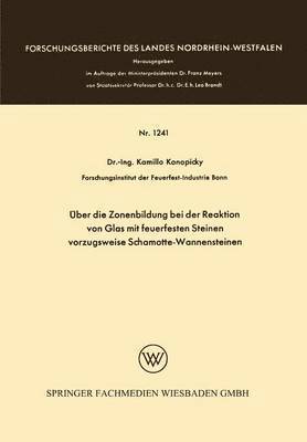 Über die Zonenbildung bei der Reaktion von Glas mit feuerfesten Steinen, vorzugsweise Schamotte-Wannensteinen