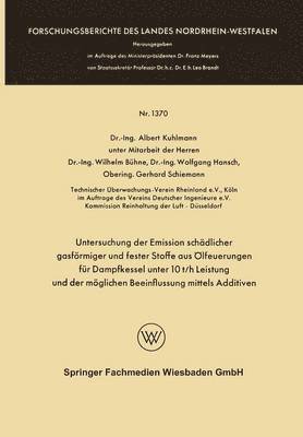 bokomslag Untersuchung der Emission schädlicher gasförmiger und fester Stoffe aus Ölfeuerungen für Dampfkessel unter 10 t/h Leistung und der möglichen Beeinflussung mittels Additiven