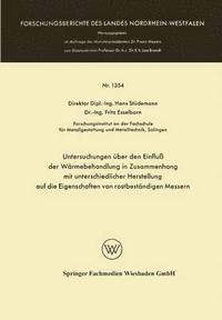 bokomslag Untersuchungen über den Einfluß der Wärmebehandlung in Zusammenhang mit unterschiedlicher Herstellung auf die Eigenschaften von rostbeständigen Messern