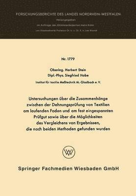 Untersuchungen uber die Zusammenhange zwischen der Dehnungsprufung von Textilien am laufenden Faden und am fest eingespannten Prufgut sowie uber die Moeglichkeiten des Vergleichens von Ergebnissen, 1