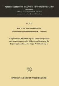 bokomslag Vergleich und Abgrenzung der Einsatzmoeglichkeit der Abkantpressen, der Abkantmaschinen und der Profilwalzmaschinen fur Biege-Profil-Formungen