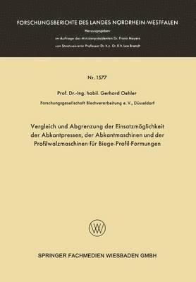 Gerhard Oehler - Vergleich Und Abgrenzung Der Einsatzmöglichkeit Der Abkantpressen, Der Abkantmaschinen Und Der Profilwalzmaschinen Für Biege-Profil-Formungen, Häftad