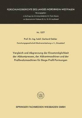 Vergleich und Abgrenzung der Einsatzmoeglichkeit der Abkantpressen, der Abkantmaschinen und der Profilwalzmaschinen fur Biege-Profil-Formungen 1