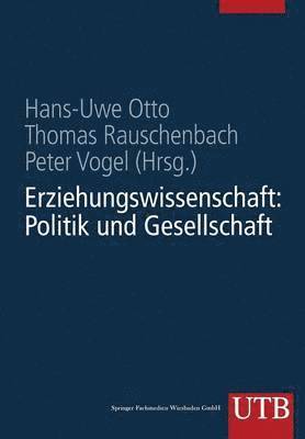 Erziehungswissenschaft in Studium Und Beruf Eine Einführung in Vier Bänden: Band 1: Erziehungswissenschaft: Politik Und Gesellschaft