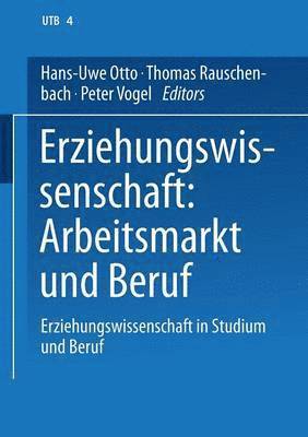 Hans-Uwe Otto, Thomas Rauschenbach - Erziehungswissenschaft: Arbeitsmarkt Und Beruf: Band 4: Erziehungswissenschaft in Studium Und Beruf. Eine Einführung in Vier Bänden, Häftad