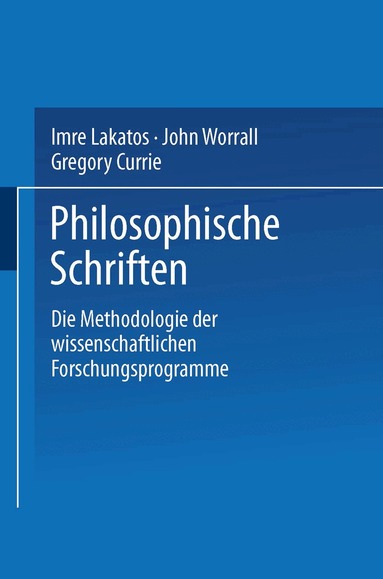 Imre Lakatos, John Worrall, Gregory Currie - Die Methodologie der wissenschaftlichen Forschungsprogramme, Häftad