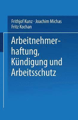 bokomslag Arbeitnehmerhaftung, Kndigung und Arbeitsschutz