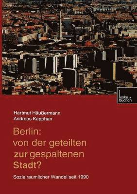 Berlin: Von der geteilten zur gespaltenen Stadt? 1