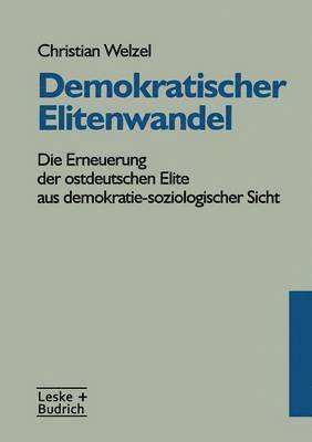 Demokratischer Elitenwandel: Die Erneuerung Der Ostdeutschen Elite Aus Demokratie-Soziologischer Sicht, Häftad