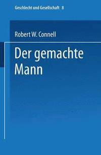 bokomslag Der Gemachte Mann: Konstruktion Und Krise Von Männlichkeiten