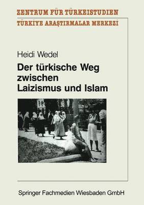 bokomslag Der trkische Weg zwischen Laizismus und Islam