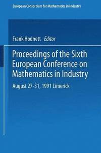 bokomslag Proceedings of the Sixth European Conference on Mathematics in Industry August 2731, 1991 Limerick