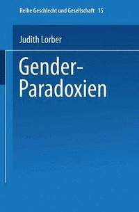 bokomslag Gender-Paradoxien: Aus Dem Englischen Übersetzt Von Hella Beister Redaktion Und Einleitung Zur Deutschen Ausgabe: Ulrike Teubner Und Angelika Wetterer