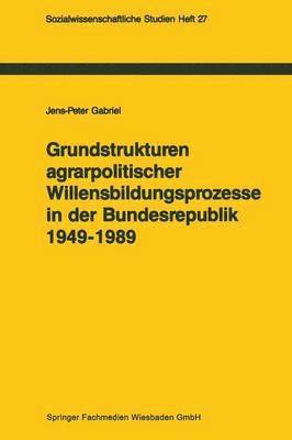 Grundstrukturen agrarpolitischer Willensbildungsprozesse in der Bundesrepublik Deutschland (19491989) 1