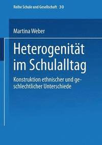 bokomslag Heterogenität Im Schulalltag: Konstruktion Ethnischer Und Geschlechtlicher Unterschiede